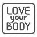 body, lettering, phrase, positive, poster, sticker, feminism, letter, your body