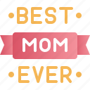 mothers day, celebration, mom, best mom ever, badge, tag, achievement