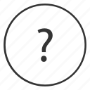 circle, faq, help, question icon, questionmark, support 