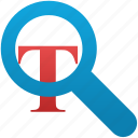 find, locate, lookup, magnifying, magnifying glass, zoom, search text