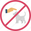 baned, don&#x27;t touch pet, germs, pet not allowed 
