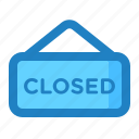 closed, closedoard, market, shop, sign, signboard