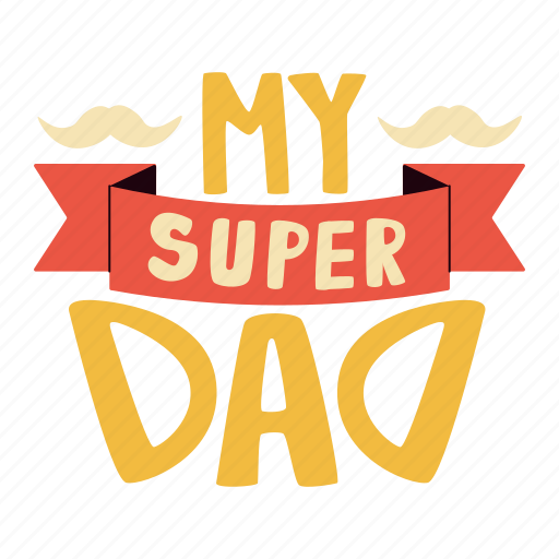 My super dad, award, greeting, dad, father’s day, father, celebration sticker - Download on Iconfinder