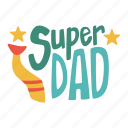 super dad, greeting, dad, tie, father’s day, father, celebration, sticker
