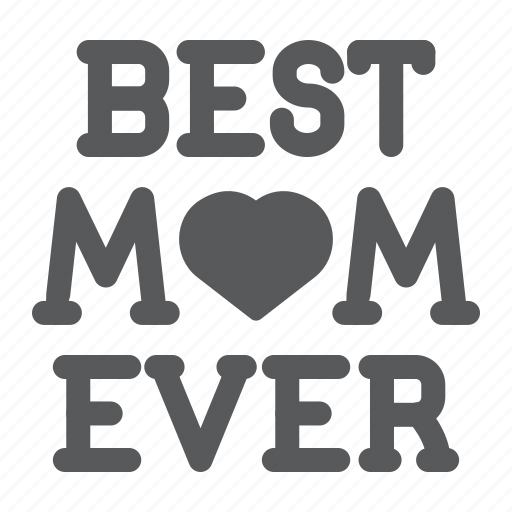 Best, mom, ever, lettering, word, heart, mother icon - Download on Iconfinder