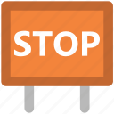 car, circulation, drive stop, road sign, stop sign, stopping, traffic sign