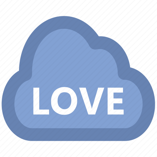 Cloud, date, love, love inspiration, love perception, text story, word love icon - Download on Iconfinder