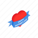day, greeting, heart, isometric, love, mom, mother 