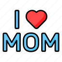 heart, i love mom, mothers day, mom, mother, greeting, culture