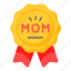 badge, best mom, award, reward, winner, mothers day, mom 