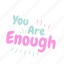 sufficient, suitable, satisfyingly, fairly, motivation, sticker 