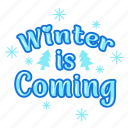 winter is coming, greeting, text, celebration, card, winter, holiday, christmas, sticker