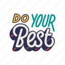 do, your, best, lettering, letter, typography, quotes, positivity, sticker