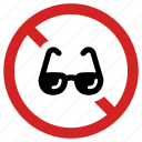ban sunglasses, eyeglasses prohibition, forbidden, glasses, not allowed, prohibited, stop