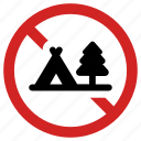 banned, blocked sign, camp prohibited, no camping, not allowed, prohibition, tent forbidden